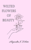 Wilted Flowers of Beauty 9357441530 Book Cover
