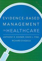 Evidence-Based Management in Healthcare 1567933068 Book Cover