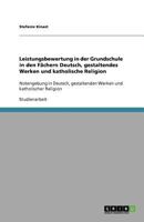 Leistungsbewertung in der Grundschule in den Fächern Deutsch, gestaltendes Werken und katholische Religion: Notengebung in Deutsch, gestaltenden Werken und katholischer Religion 3640874110 Book Cover
