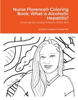 Nurse Florence® Coloring Book: What is Alcoholic Hepatitis?: null 1312736054 Book Cover