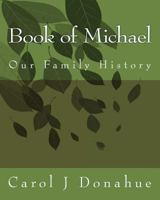 Book of Michael: Our Family History 1545255342 Book Cover