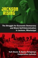 Jackson Rising: The Struggle for Economic Democracy and Black Self-Determination in Jackson, Mississippi 099534745X Book Cover