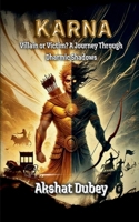 Karna: Villain or Victim? A Journey Through Dharmic Shadows B0DX6JBYX7 Book Cover