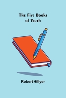 The Five Books of Youth (Classic Reprint) 9356017662 Book Cover