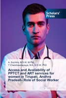 Access and Availability of PPTCT and ART services for women in Tirupati, Andhra Pradesh- Role of Social Worker 3639701909 Book Cover