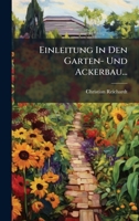 Einleitung In Den Garten- Und Ackerbau... (German Edition) 1024536416 Book Cover