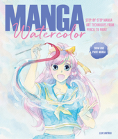 Manga Watercolor: Step-By-Step Manga Art Techniques from Pencil to Paint 1446308472 Book Cover
