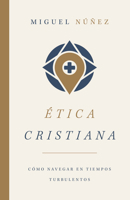 Ética cristiana: Cómo navegar en tiempos turbulentos 1087722683 Book Cover