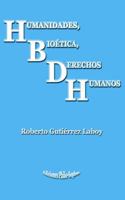 Humanidades, Bio�tica, Derechos Humanos 1492312991 Book Cover