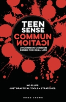 Teen Sense - Communication | Uncommon Common Sense for Real-Life: Helps Teen Boys & Girls Communicate Clearly, Listen, & Set Boundaries with ... (Teen Sense - Training Teens to Win at Life) B0GKVFKNNQ Book Cover