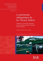 Le patrimoine subaquatique du lac Titicaca, Bolivie: Utilisation et perception de l'espace lacustre durant la p�riode Tiwanaku (500-1150 PCN) 1407356569 Book Cover