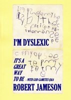 I'm Dyslexic - It's a great way to be - with God Gametes Q&A 1291655247 Book Cover