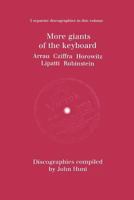 More Giants Of The Keyboard. 5 Discographies. Claudio Arrau, Gyorgy Cziffra, Vladimir Horowitz, Dinu Lipatti, Artur Rubinstein. [1998] 1901395952 Book Cover