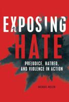 Exposing Hate: Prejudice, Hatred, and Violence in Action 1541539257 Book Cover