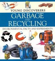Garbage and Recycling (Young Discoverers: Environmental Facts and Experiments) 075345503X Book Cover