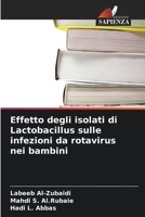 Effetto degli isolati di Lactobacillus sulle infezioni da rotavirus nei bambini (Italian Edition) 6630365909 Book Cover