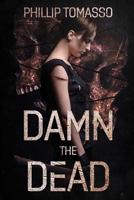 Damn the Dead 1925225402 Book Cover