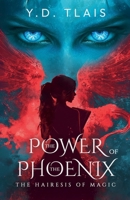 The Power Of The Phoenix (The Hairesis Of Magic) 992581250X Book Cover