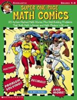 Super One-Page Math Comics: 25 Action-Packed Math Stories Plus Skill-Building Problems That Both Math Whizzes and Math Phobics Will Love (Grades 4-8) 043915278X Book Cover