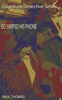 Ed Swiped his Phone 1092815937 Book Cover