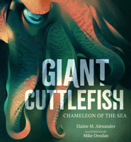 Giant Cuttlefish: Chameleon of the Sea 1536229687 Book Cover