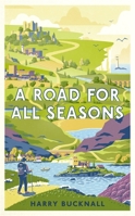 A Road for All Seasons: From Mull to Dover 1472126920 Book Cover