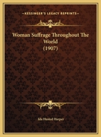 Woman Suffrage Throughout The World 1169395147 Book Cover