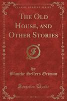 The Old House, and Other Stories (Classic Reprint) 102359255X Book Cover