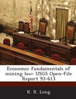 Economic fundamentals of mining law: USGS Open-File Report 93-613 1288955529 Book Cover