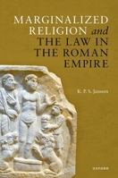 Marginalized Religion and the Law in the Roman Empire 0192856103 Book Cover