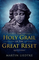 The Holy Grail of the Great Reset: Questions 1909426571 Book Cover