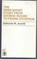 The Irish Short Story from George Moore to Frank O'Connor 0819121347 Book Cover