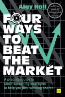 Four Ways to Beat the Market: A practical guide to stock-screening strategies to help you pick winning shares 0857199412 Book Cover