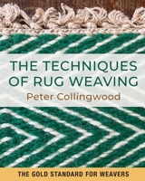 The Techniques of Rug Weaving 1648373321 Book Cover