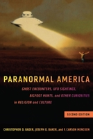 Paranormal America: Ghost Encounters, UFO Sightings, Bigfoot Hunts, and Other Curiosities in Religion and Culture 1479815284 Book Cover