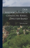 Der Niedersächsisch-Dänische Krieg, Zweiter Band 1016688113 Book Cover