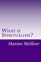 What is Spiritualism? 1726024709 Book Cover