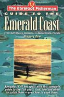 The Barefoot Fisherman's Guide to the Emerald Coast 1575870932 Book Cover