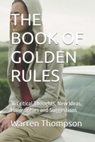 THE BOOK OF GOLDEN RULES: 36 Critical Thoughts, New Ideas, Philosophies and Suggestions B0GQZJMWXB Book Cover
