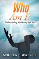 Who Am I?: Understanding My Identity In Christ 1077599560 Book Cover
