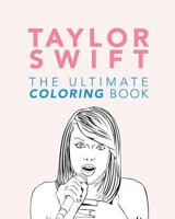 Taylor Swift: The Ultimate Taylor Swift Coloring Book: Taylor Swift Coloring Pages 197392482X Book Cover