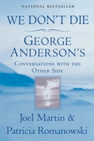 We Don't Die: George Anderson's Conversations with the Other Side 0425114511 Book Cover