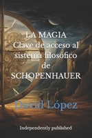 LA MAGIA: CLAVE DE ACCESO AL SISTEMA FILOSÓFICO DE SCHOPENHAUER B08R6PFQNF Book Cover