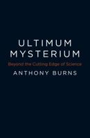 Ultimum Mysterium: Beyond the Cutting Edge of Science 1785352601 Book Cover