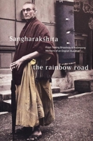 Rainbow Road: From Tooting Broadway to Kalimpong: Memoirs of an English Buddhist 1909314854 Book Cover
