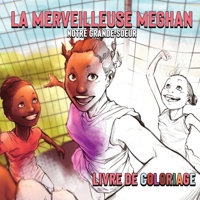 La Merveilleuse Meghan Notre Grande-soeur Livre De Coloriage (French Edition) B0CNJ34GF6 Book Cover