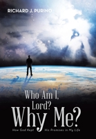 Who Am I, Lord? Why Me?: How God Kept His Promises in My Life B0FLJB334K Book Cover