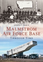 Malmstrom Air Force Base Through Time (America Through Time) 1684730104 Book Cover
