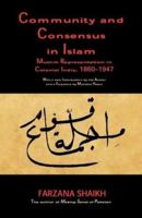 Community and Consensus in Islam: Muslim Representation in Colonial India, 1860–1947 0521363284 Book Cover