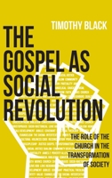 The Gospel as Social Revolution: The role of the church in the transformation of society 1736155644 Book Cover